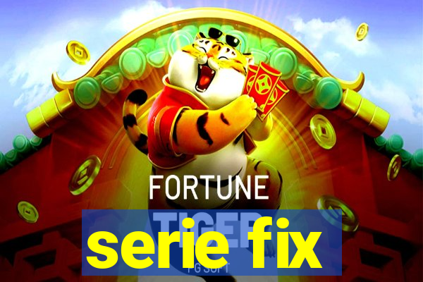 serie fix